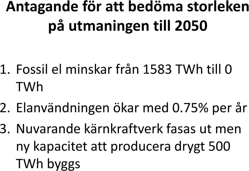 Elanvändningen ökar med 0.75% per år 3.