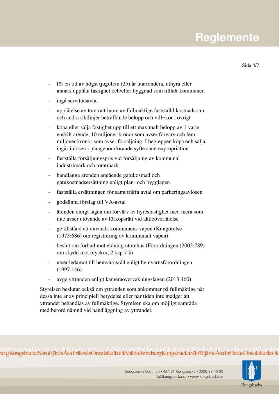 kronor som avser förvärv och fem miljoner kronor som avser försäljning.