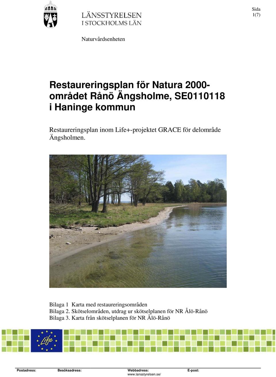 Bilaga Karta med restaureringsområden Bilaga 2.
