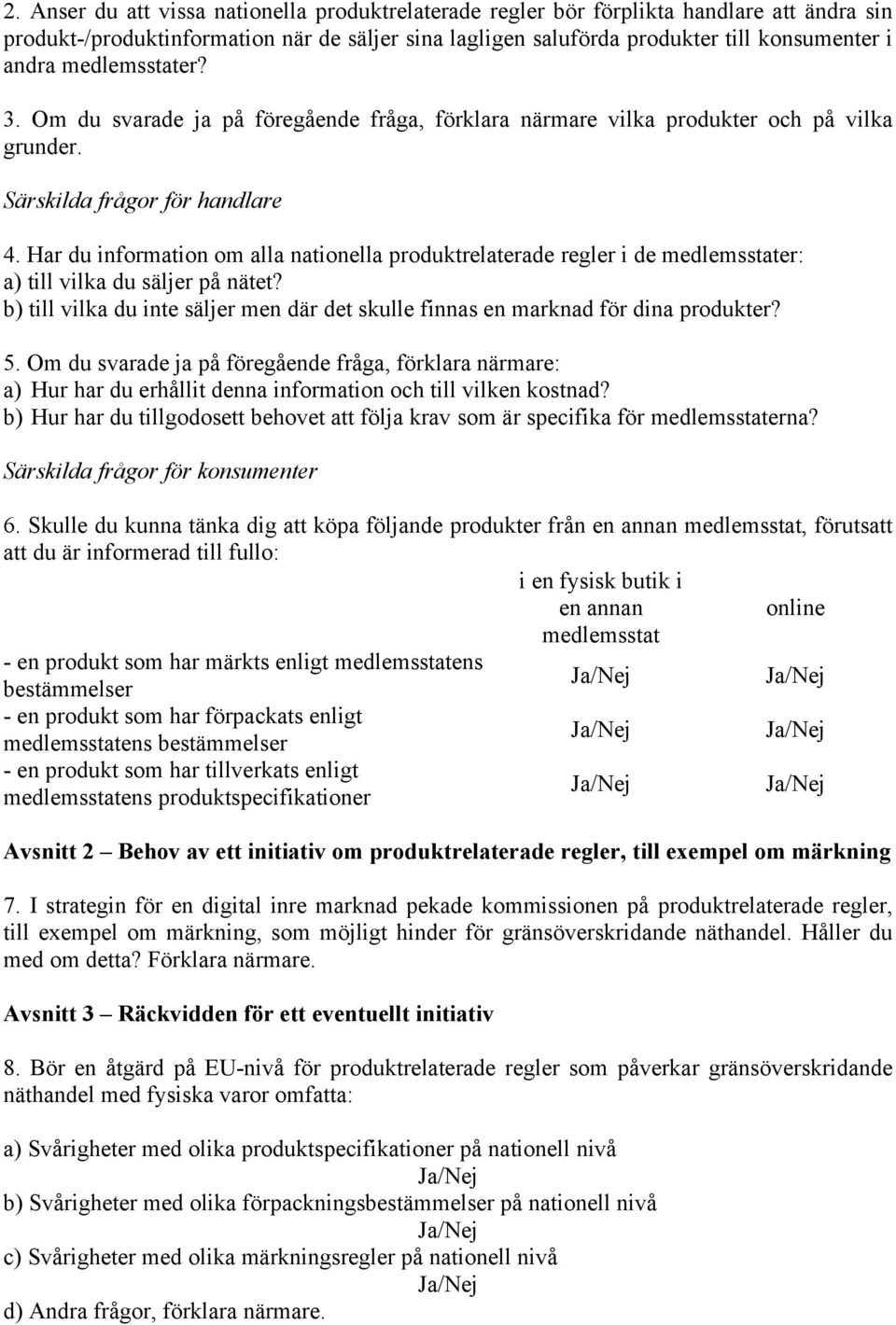 Har du information om alla nationella produktrelaterade regler i de medlemsstater: a) till vilka du säljer på nätet?