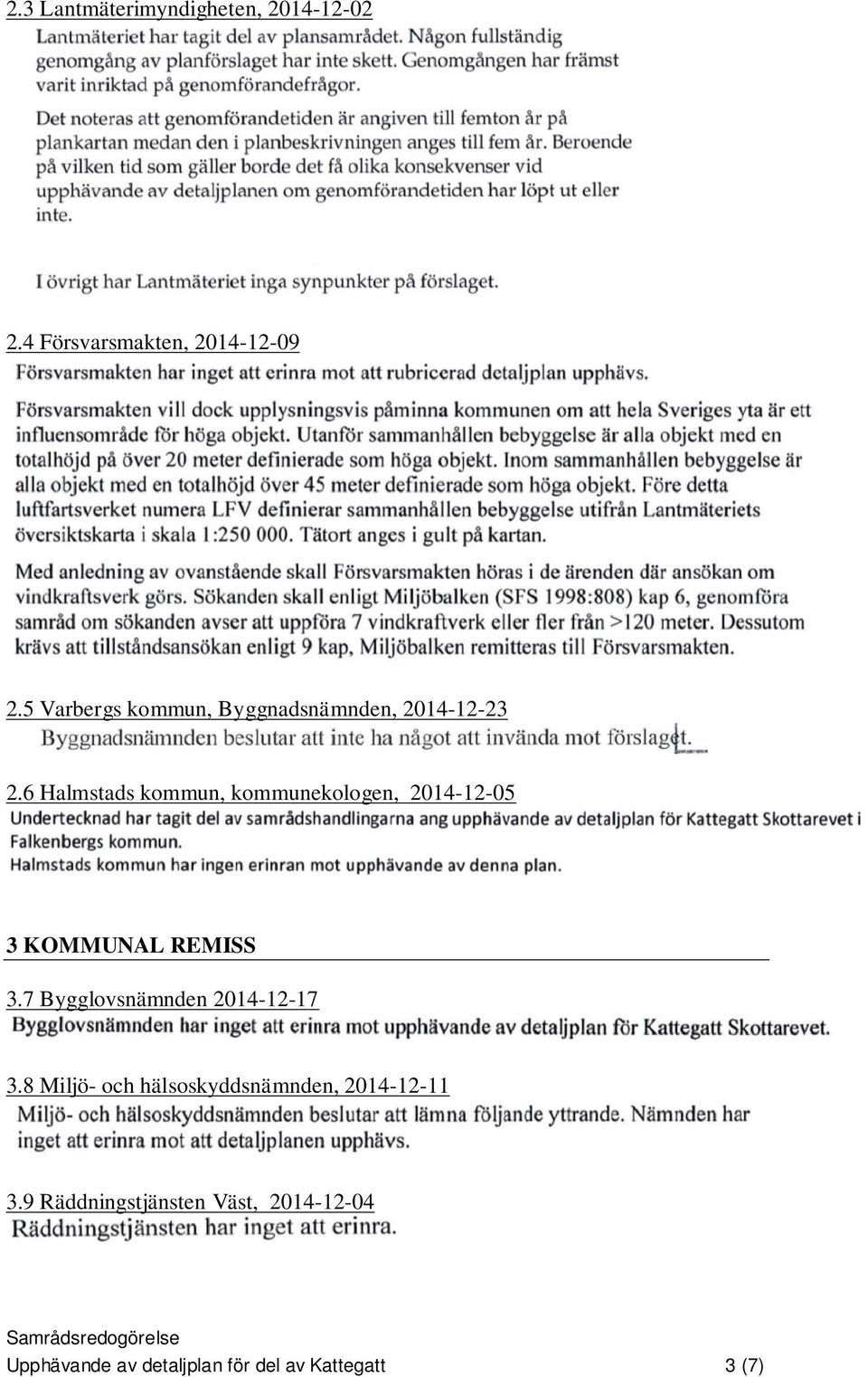 6 Halmstads kommun, kommunekologen, 2014-12-05 3 KOMMUNAL REMISS 3.