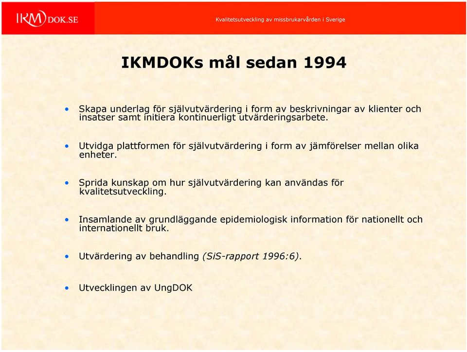 Utvidga plattformen för självutvärdering i form av jämförelser mellan olika enheter.