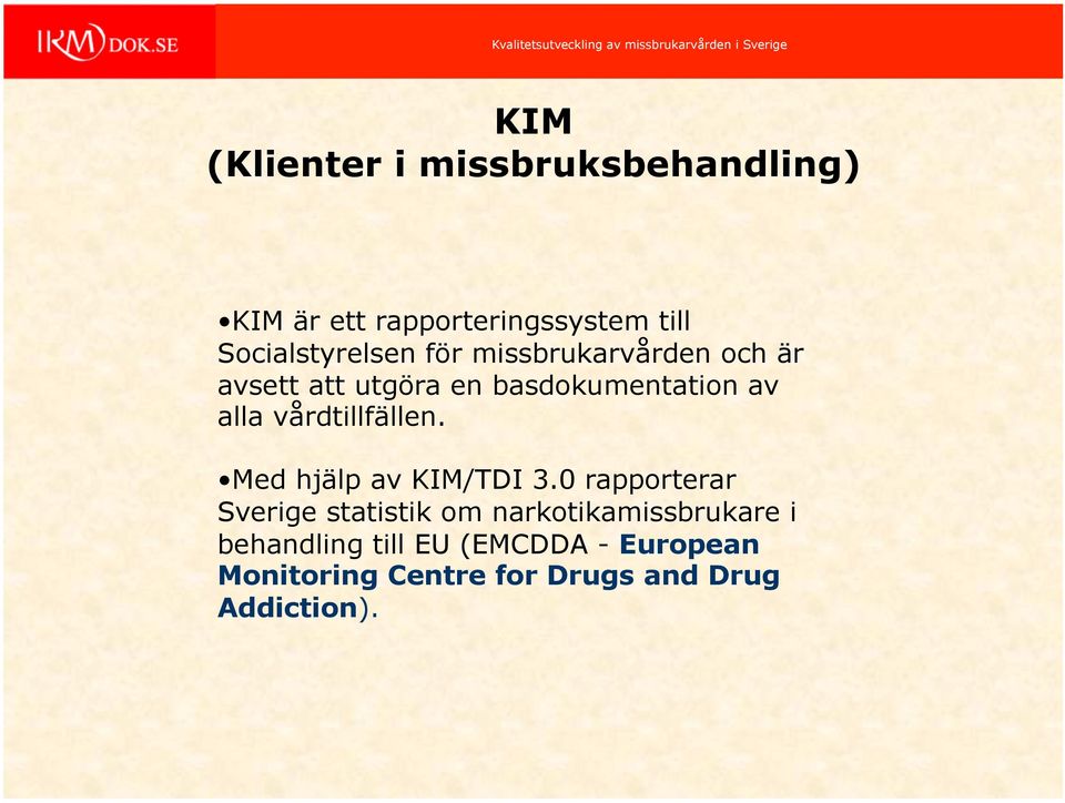alla vårdtillfällen. Med hjälp av KIM/TDI 3.