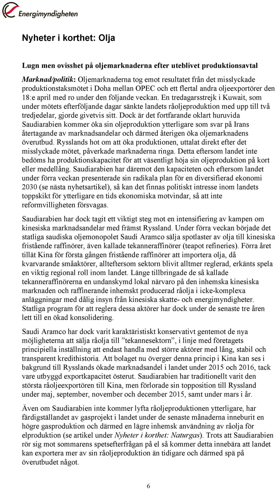 En tredagarsstrejk i Kuwait, som under mötets efterföljande dagar sänkte landets råoljeproduktion med upp till två tredjedelar, gjorde givetvis sitt.