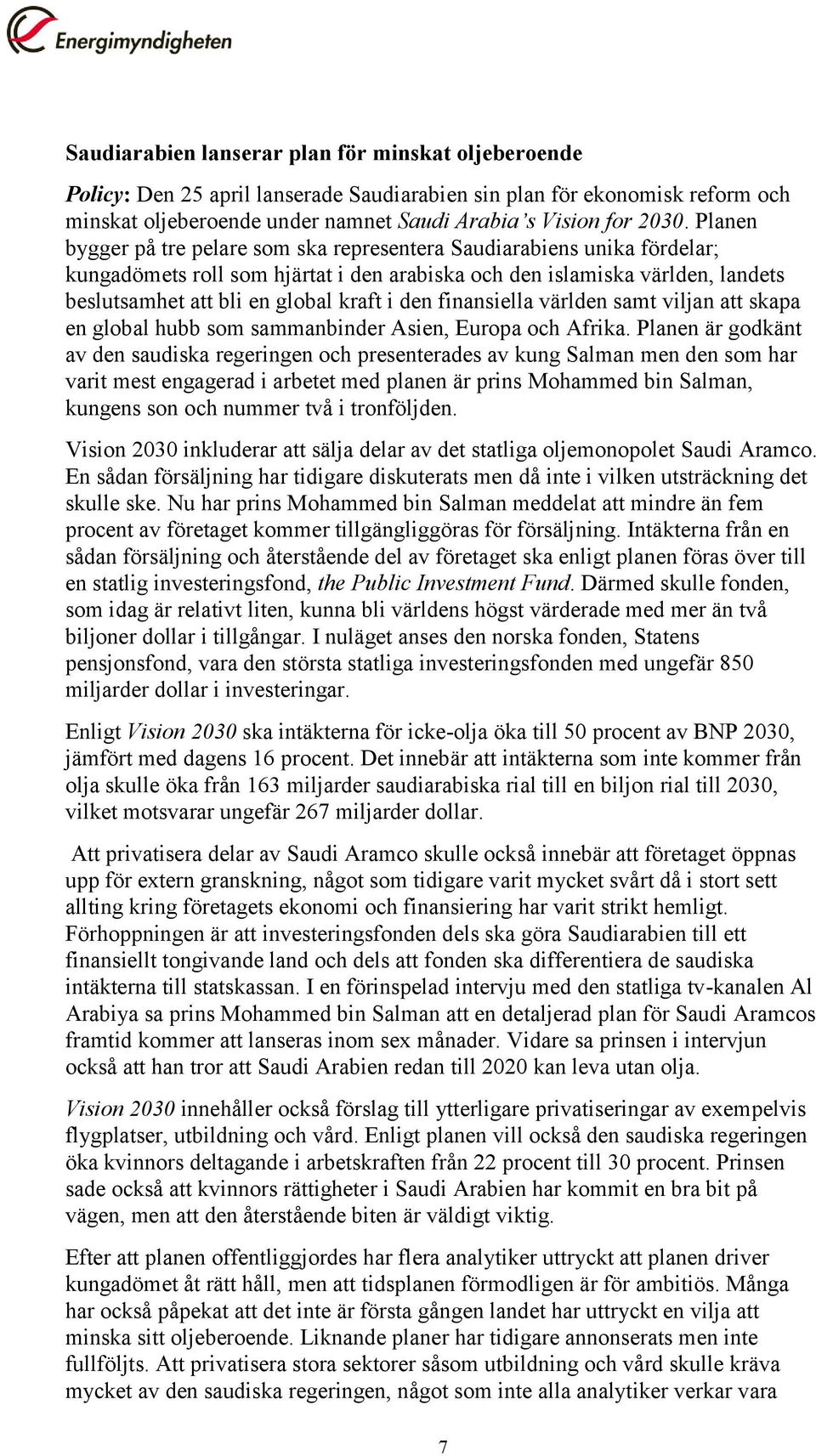 den finansiella världen samt viljan att skapa en global hubb som sammanbinder Asien, Europa och Afrika.