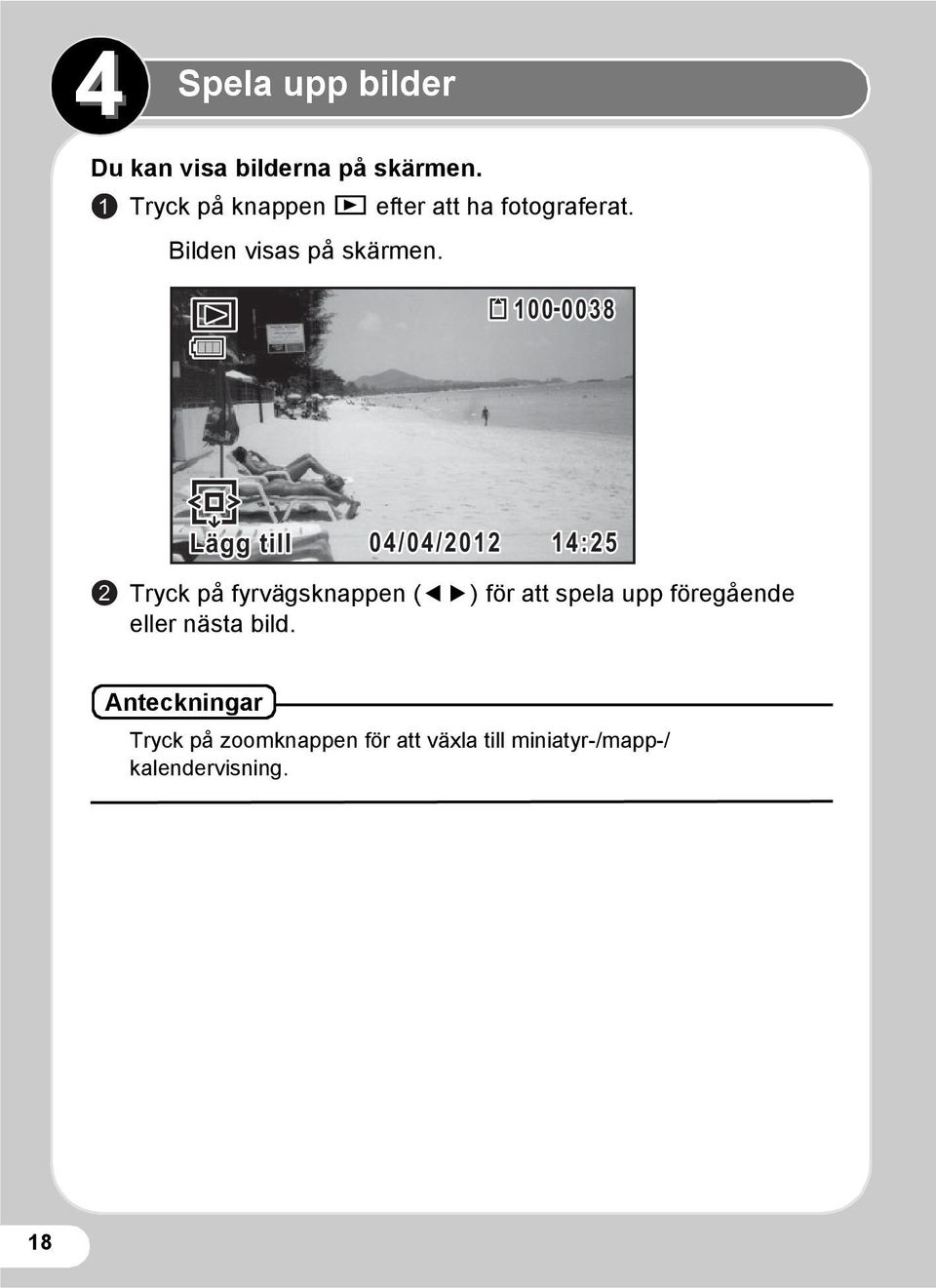 100-0038 Lägg till 04/04/2012 14:25 2 Tryck på fyrvägsknappen (45) för att spela