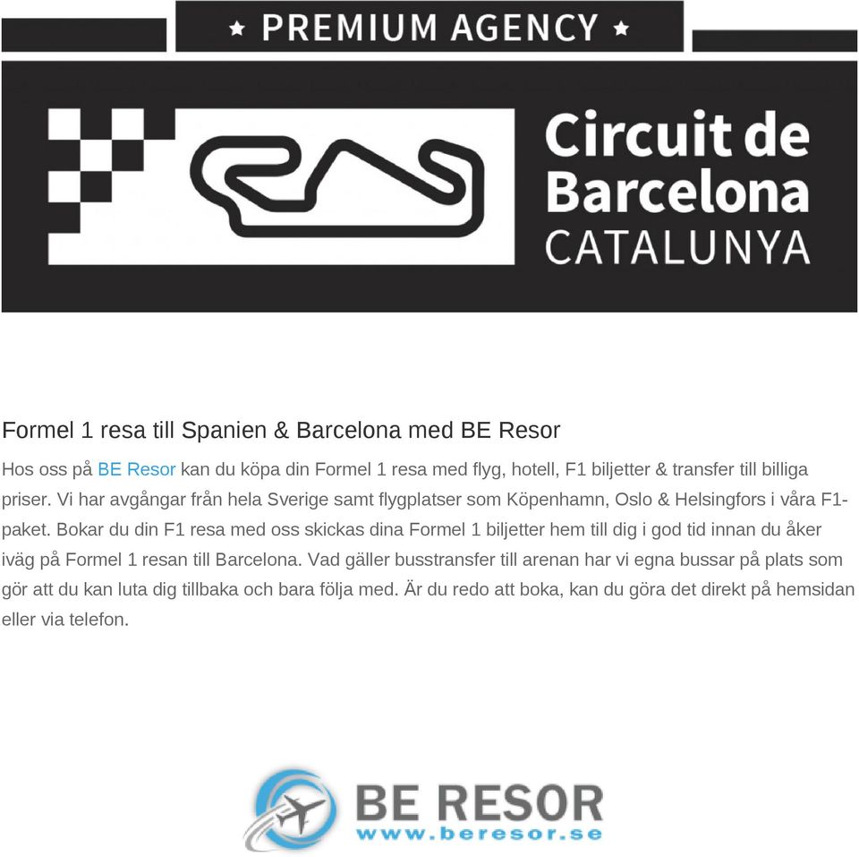 Bokar du din F1 resa med oss skickas dina Formel 1 biljetter hem till dig i god tid innan du åker iväg på Formel 1 resan till Barcelona.