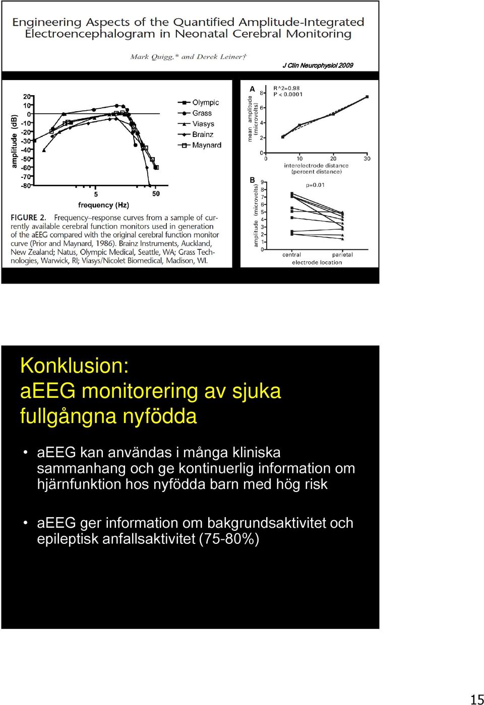 kontinuerlig information om hjärnfunktion hos nyfödda barn med hög risk