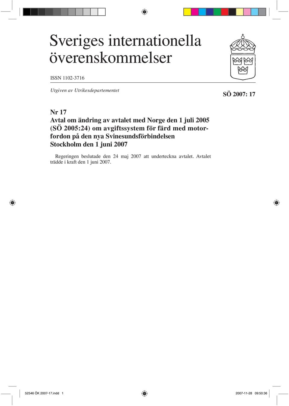 färd med motorfordon på den nya Svinesundsförbindelsen Regeringen beslutade den 24 maj 2007 att