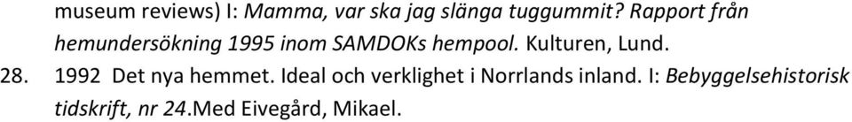 Kulturen, Lund. 28. 1992 Det nya hemmet.