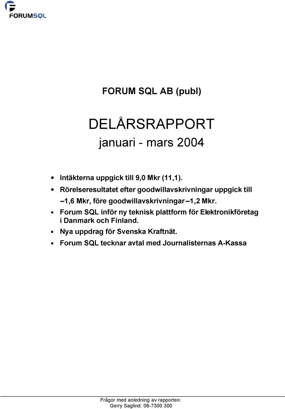 Forum SQL inför ny teknisk plattform för Elektronikföretag i Danmark och Finland.