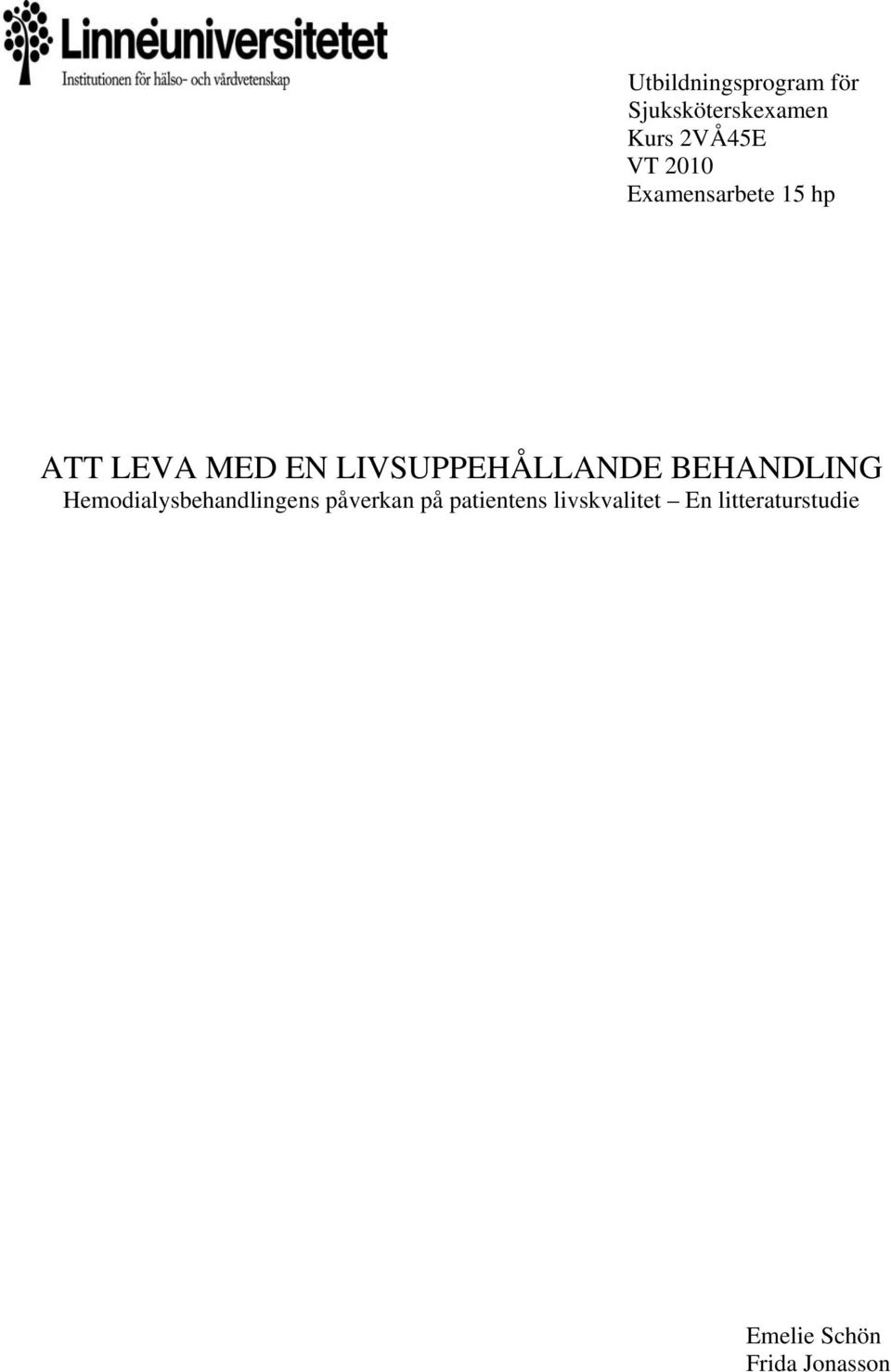 BEHANDLING Hemodialysbehandlingens påverkan på patientens