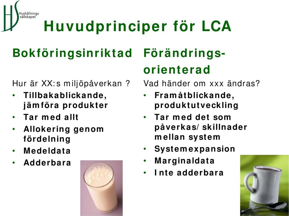 Medeldata Adderbara Förändrings- orienterad Vad händer om xxx ändras?