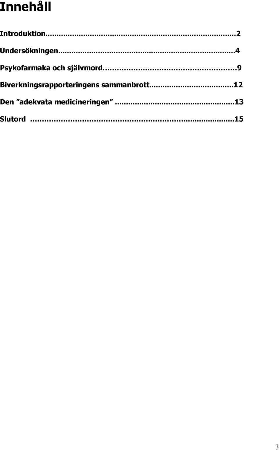 Biverkningsrapporteringens sammanbrott.