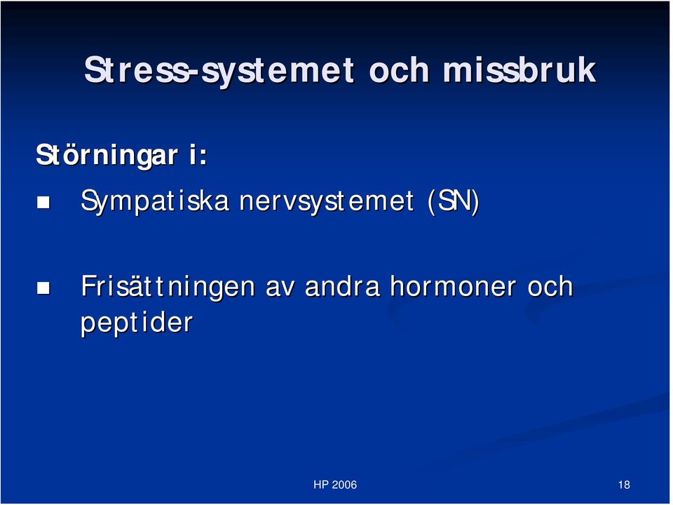 nervsystemet (SN) Frisättningen