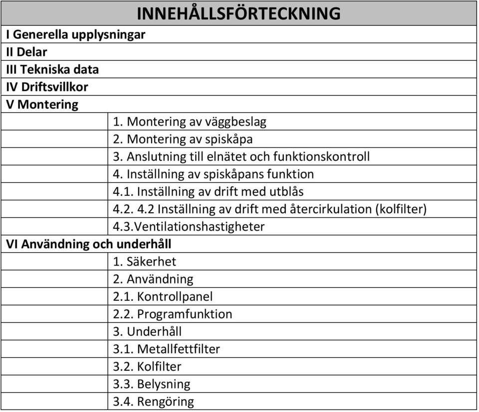 Inställning av drift med utblås 4.2. 4.2 Inställning av drift med återcirkulation (kolfilter) 4.3.