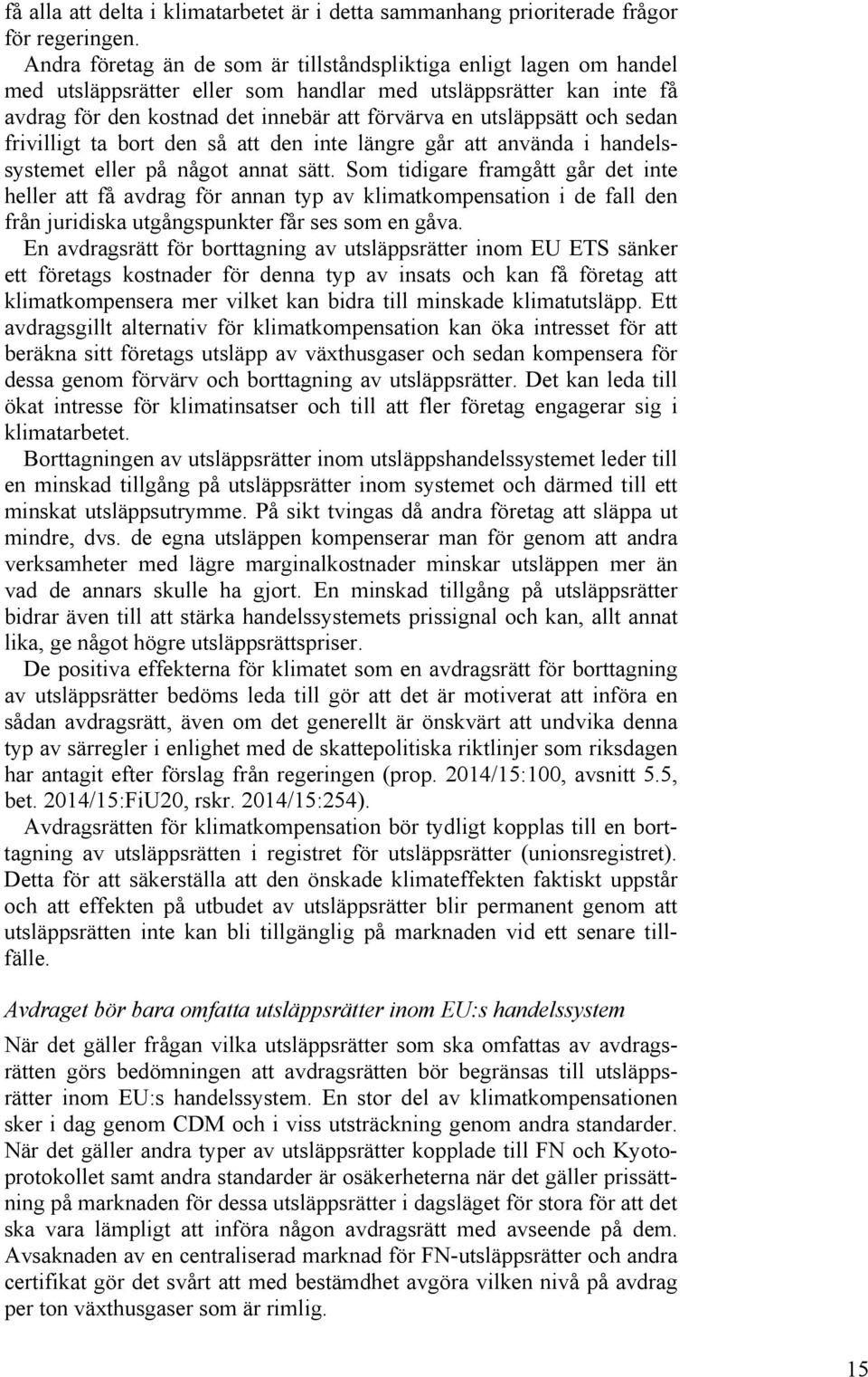 och sedan frivilligt ta bort den så att den inte längre går att använda i handelssystemet eller på något annat sätt.