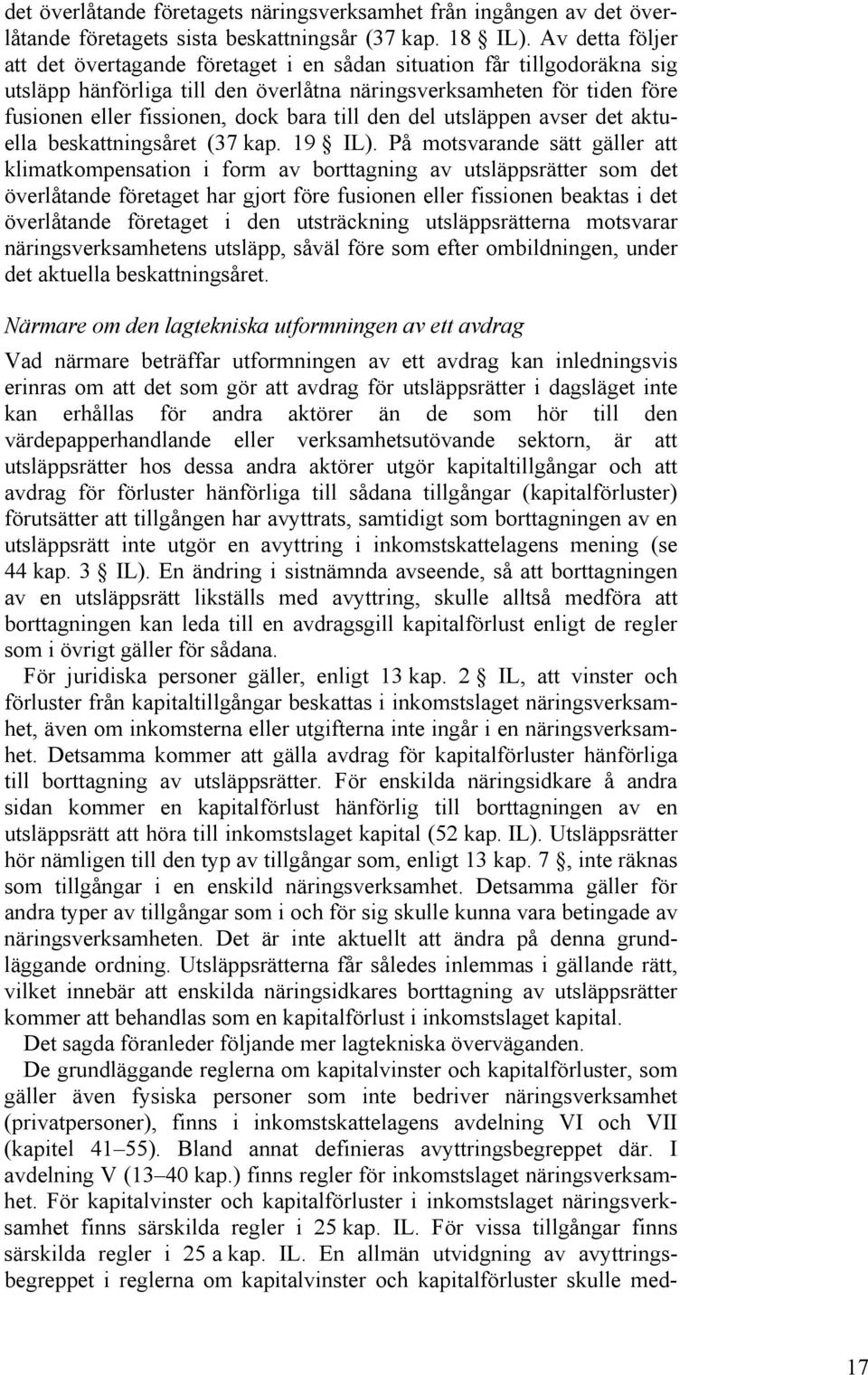 till den del utsläppen avser det aktuella beskattningsåret (37 kap. 19 IL).