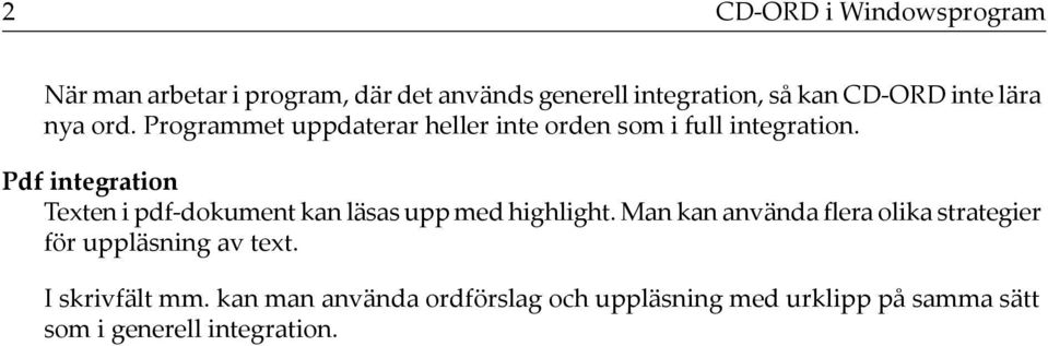 Pdf integration Texten i pdf-dokument kan läsas upp med highlight.