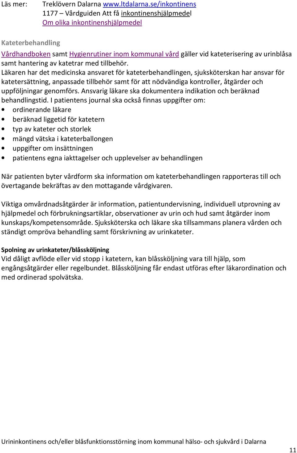samt hantering av katetrar med tillbehör.