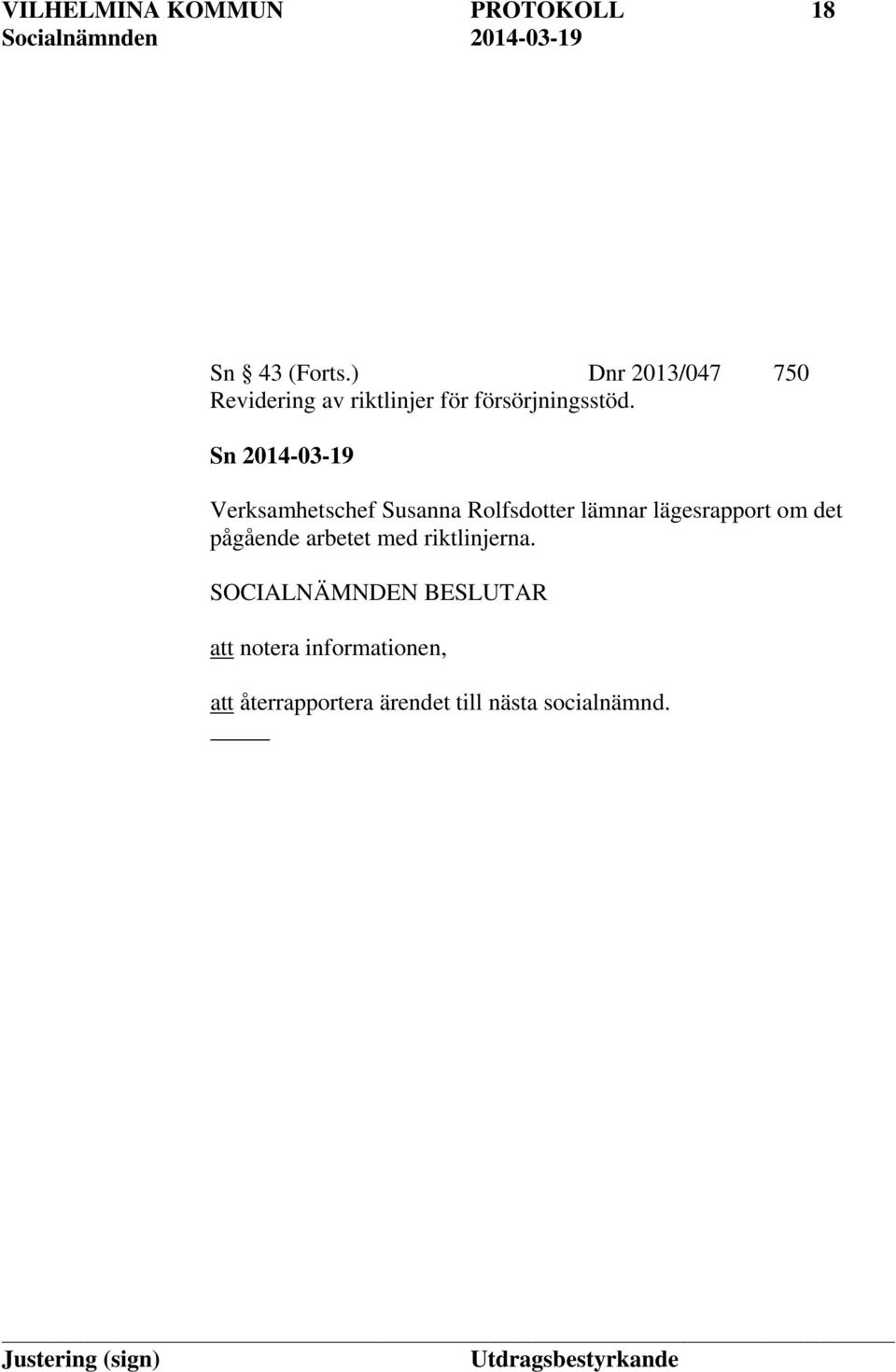 Sn 2014-03-19 Verksamhetschef Susanna Rolfsdotter lämnar lägesrapport om