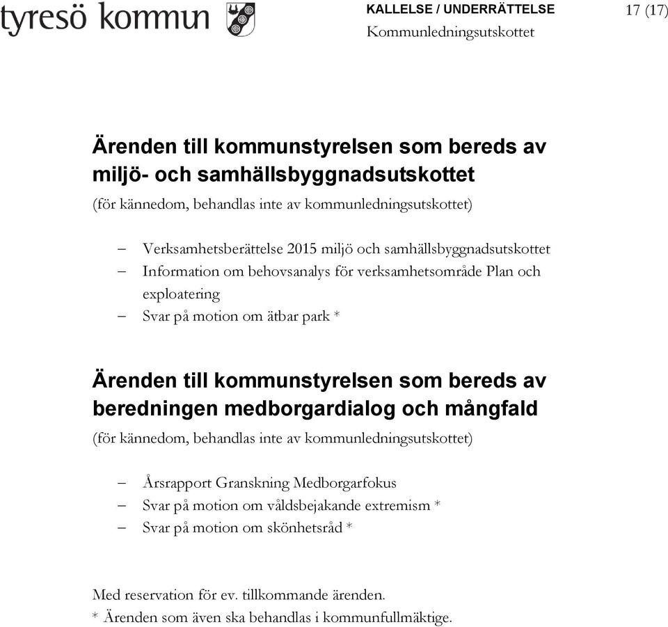 Ärenden till kommunstyrelsen som bereds av beredningen medborgardialog och mångfald (för kännedom, behandlas inte av kommunledningsutskottet) Årsrapport Granskning