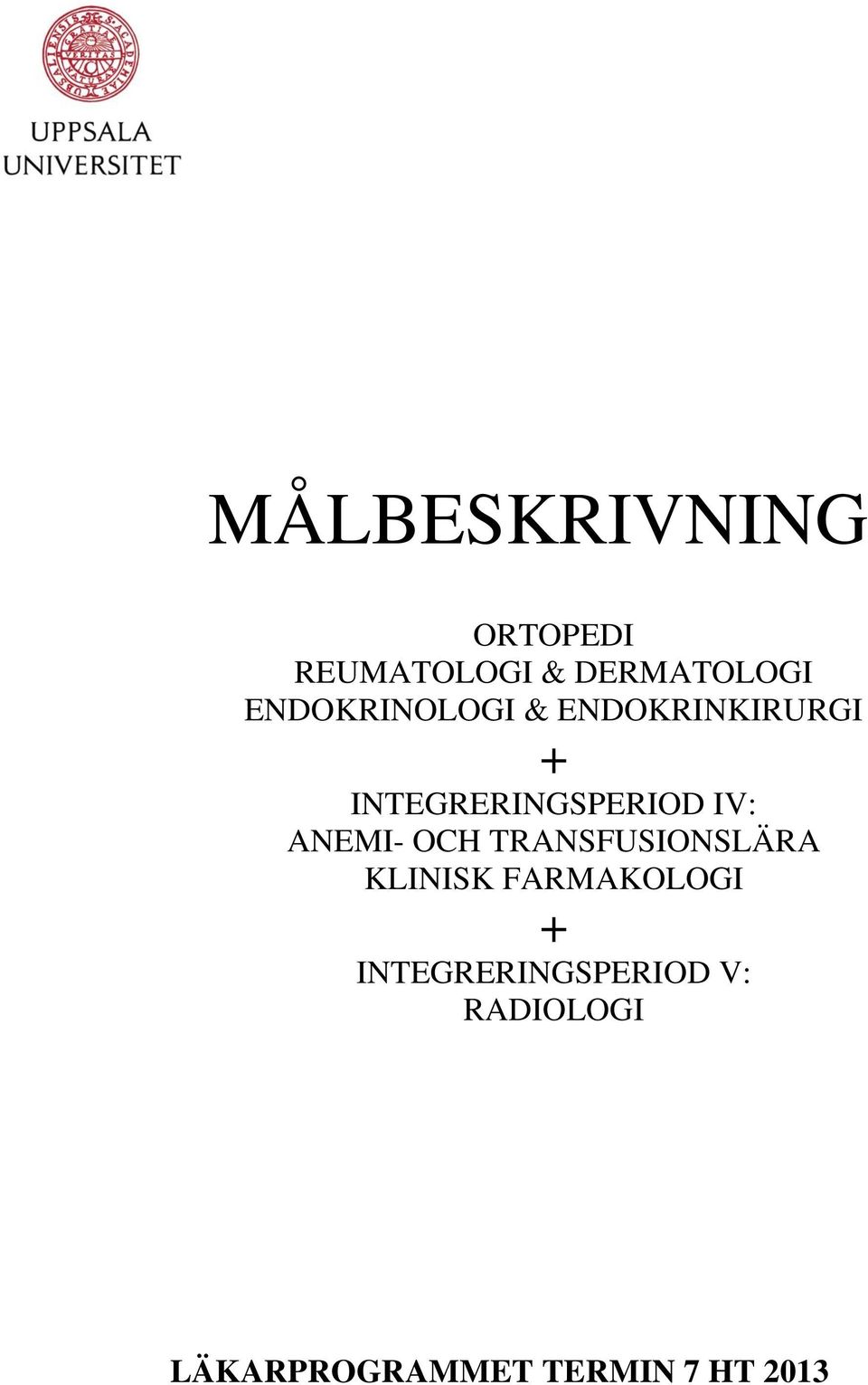 IV: ANEMI- OCH TRANSFUSIONSLÄRA KLINISK FARMAKOLOGI +