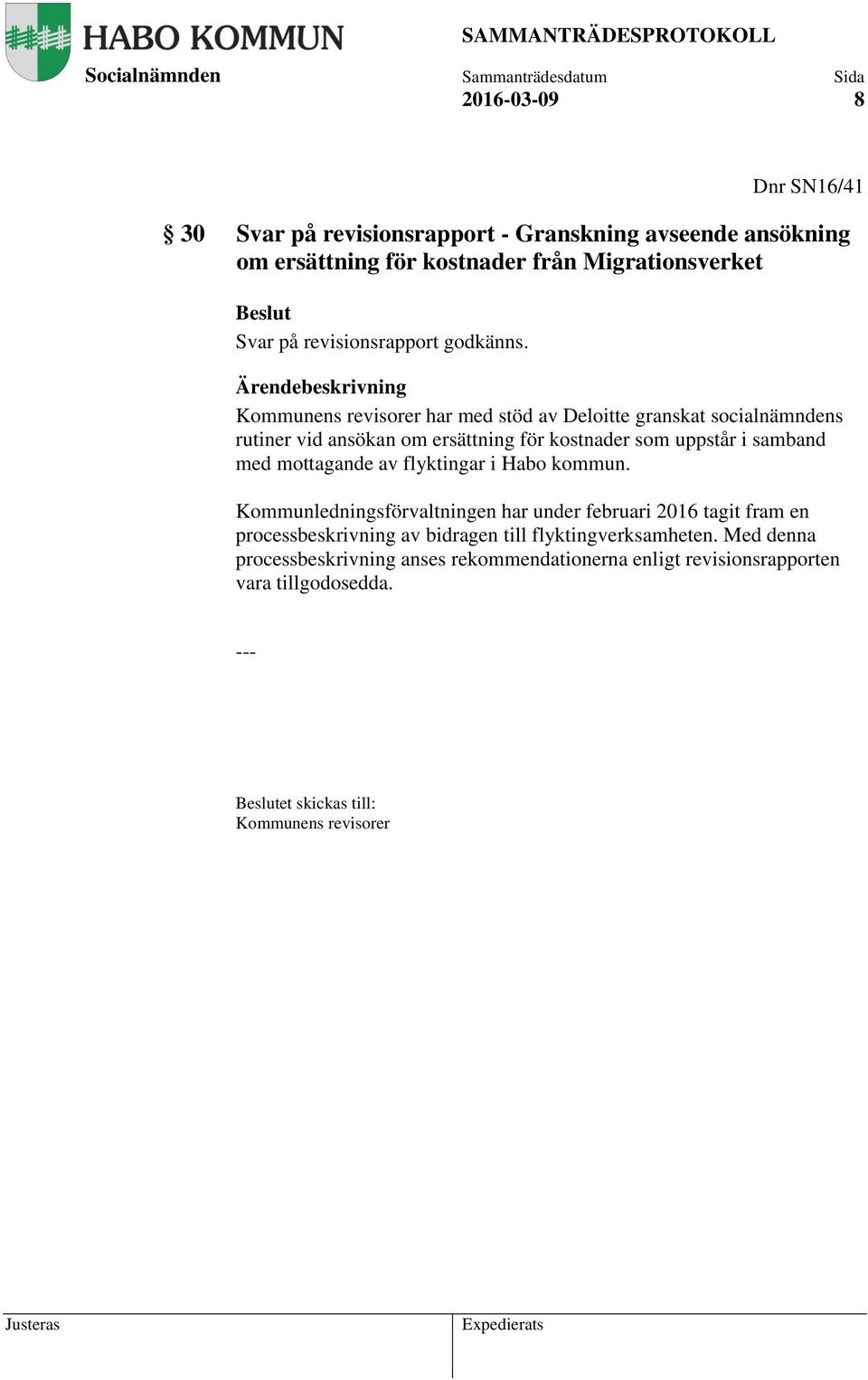 Kommunens revisorer har med stöd av Deloitte granskat socialnämndens rutiner vid ansökan om ersättning för kostnader som uppstår i samband med mottagande
