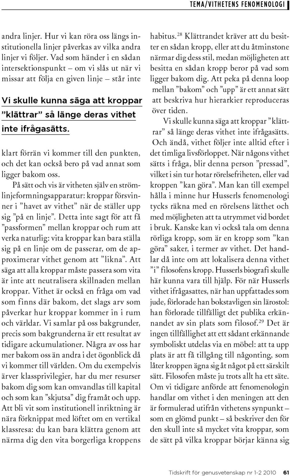 klart förrän vi kommer till den punkten, och det kan också bero på vad annat som ligger bakom oss.