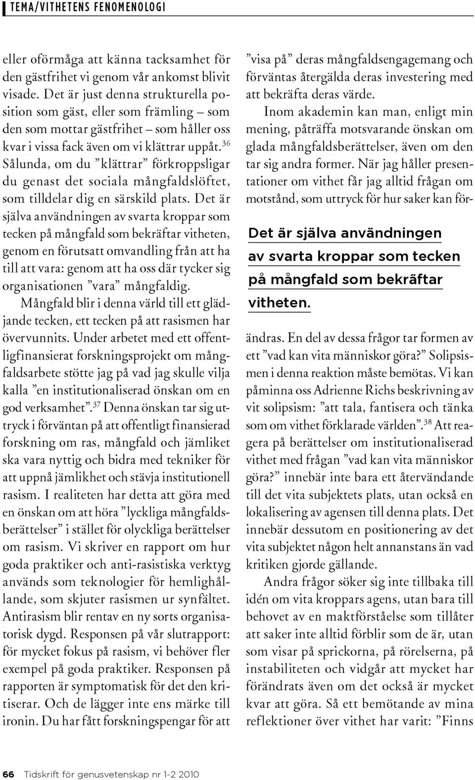 36 Sålunda, om du klättrar förkroppsligar du genast det sociala mångfaldslöftet, som tilldelar dig en särskild plats.