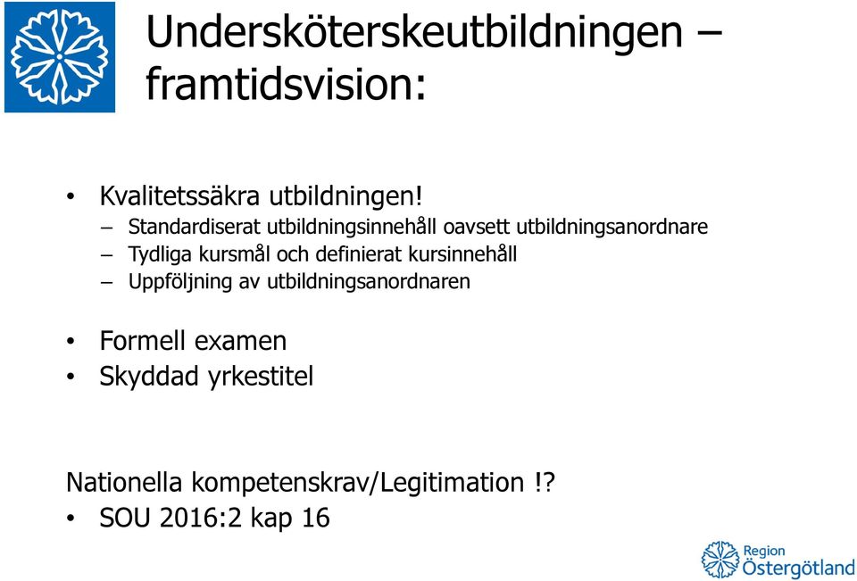 kursmål och definierat kursinnehåll Uppföljning av utbildningsanordnaren