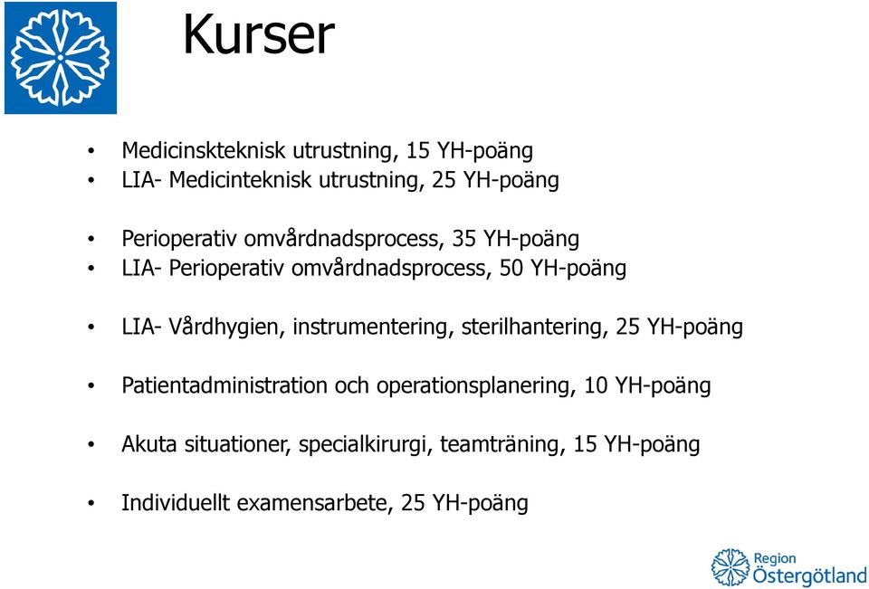 Vårdhygien, instrumentering, sterilhantering, 25 YH-poäng Patientadministration och