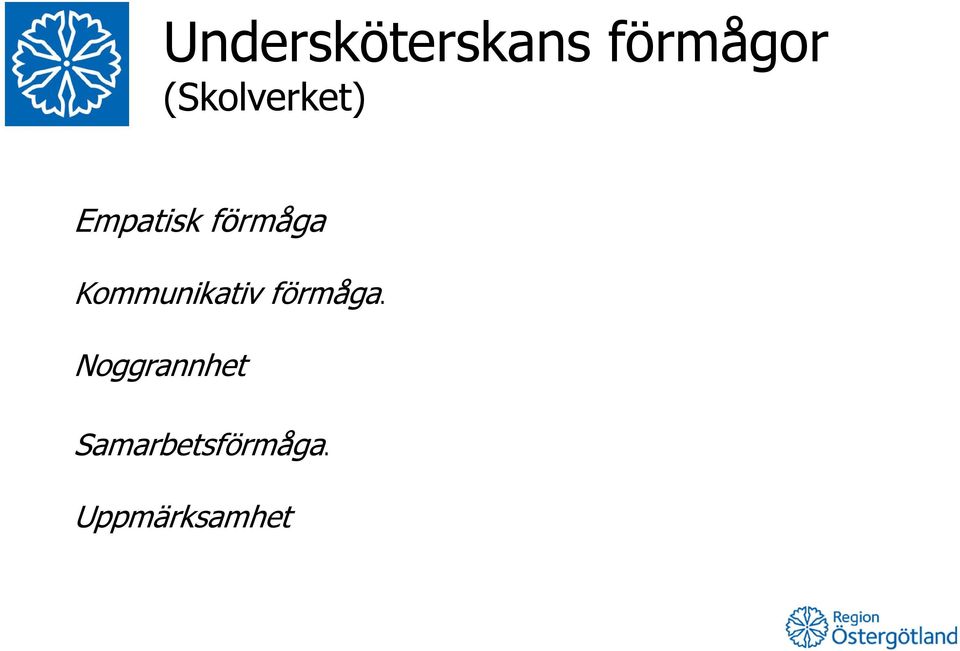 Kommunikativ förmåga.