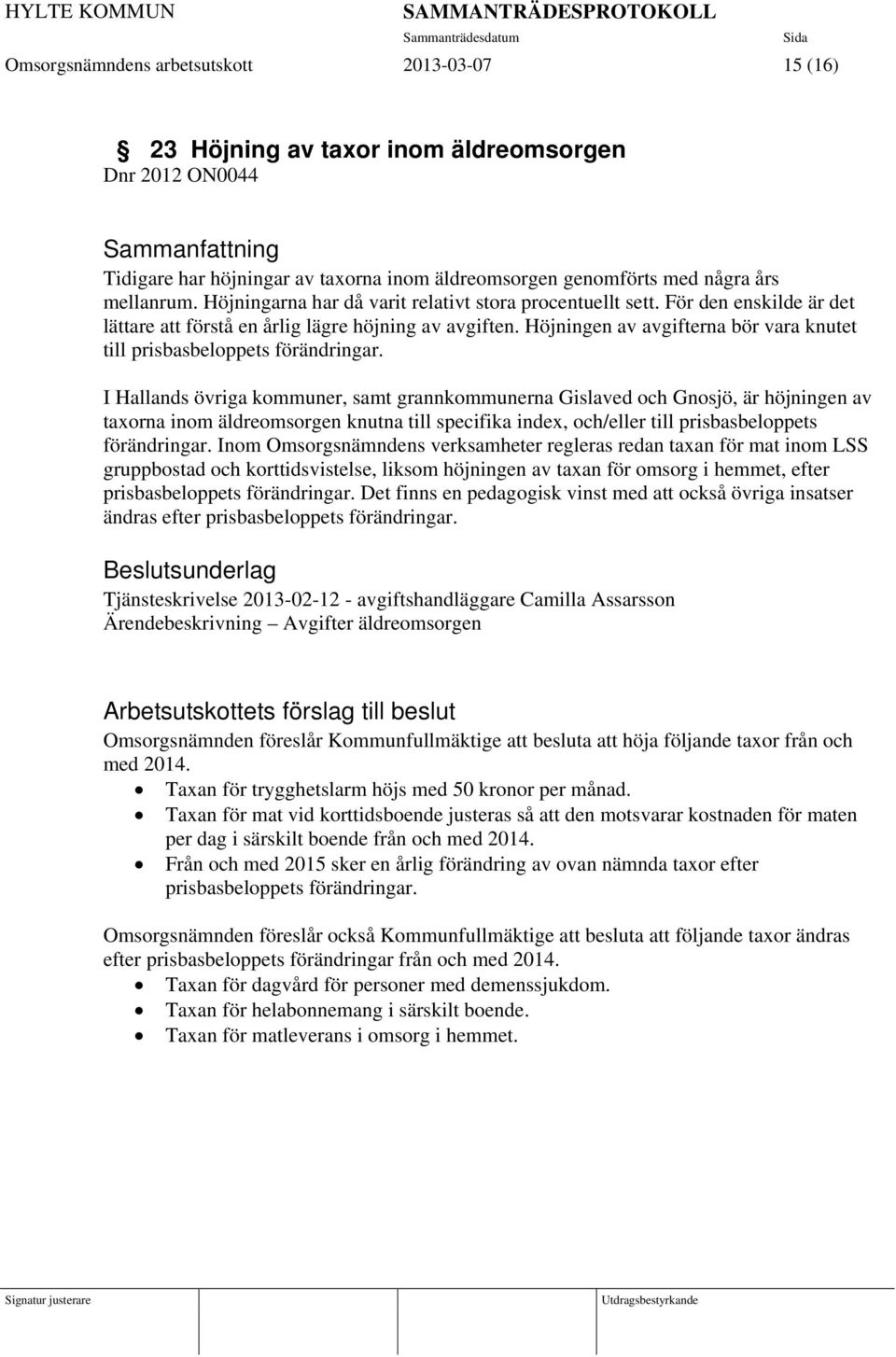 Höjningen av avgifterna bör vara knutet till prisbasbeloppets förändringar.