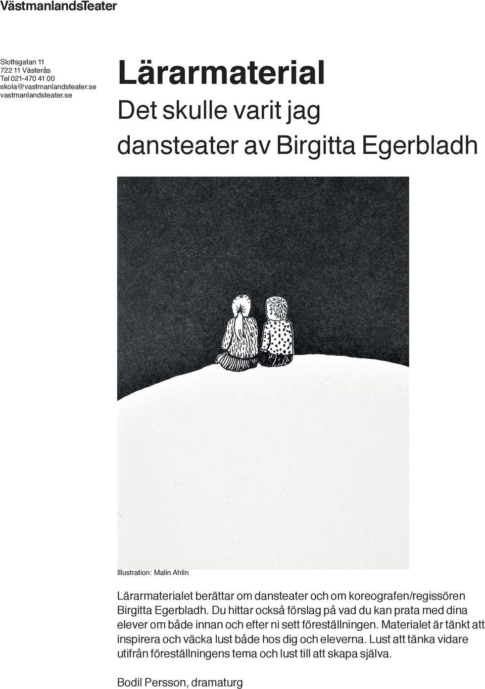 koreografen/regissören Birgitta Egerbladh.