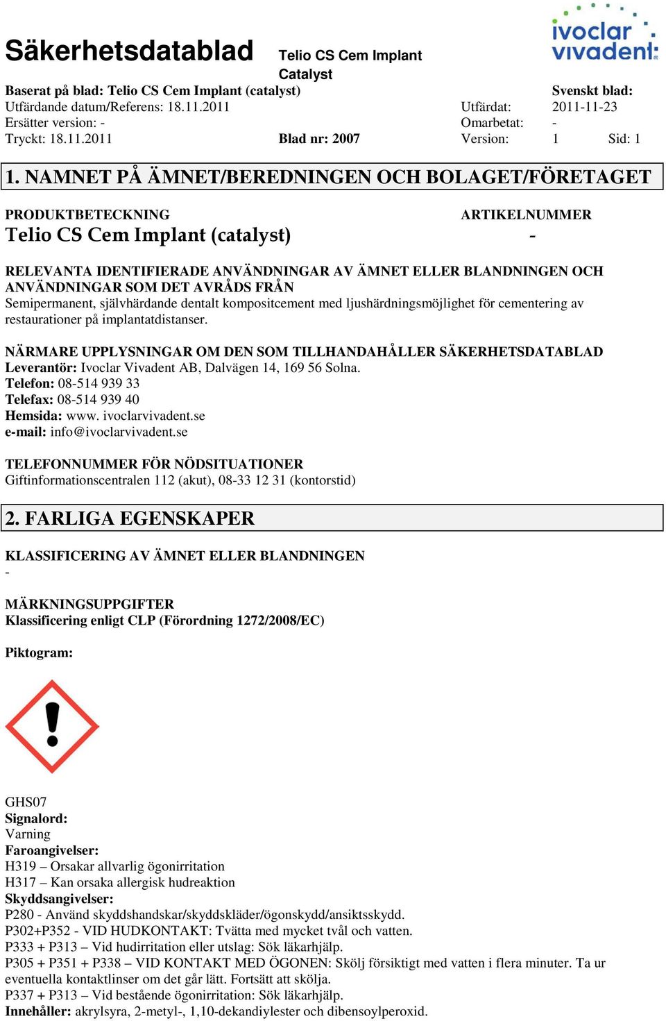 Semipermanent, självhärdande dentalt kompositcement med ljushärdningsmöjlighet för cementering av restaurationer på implantatdistanser.