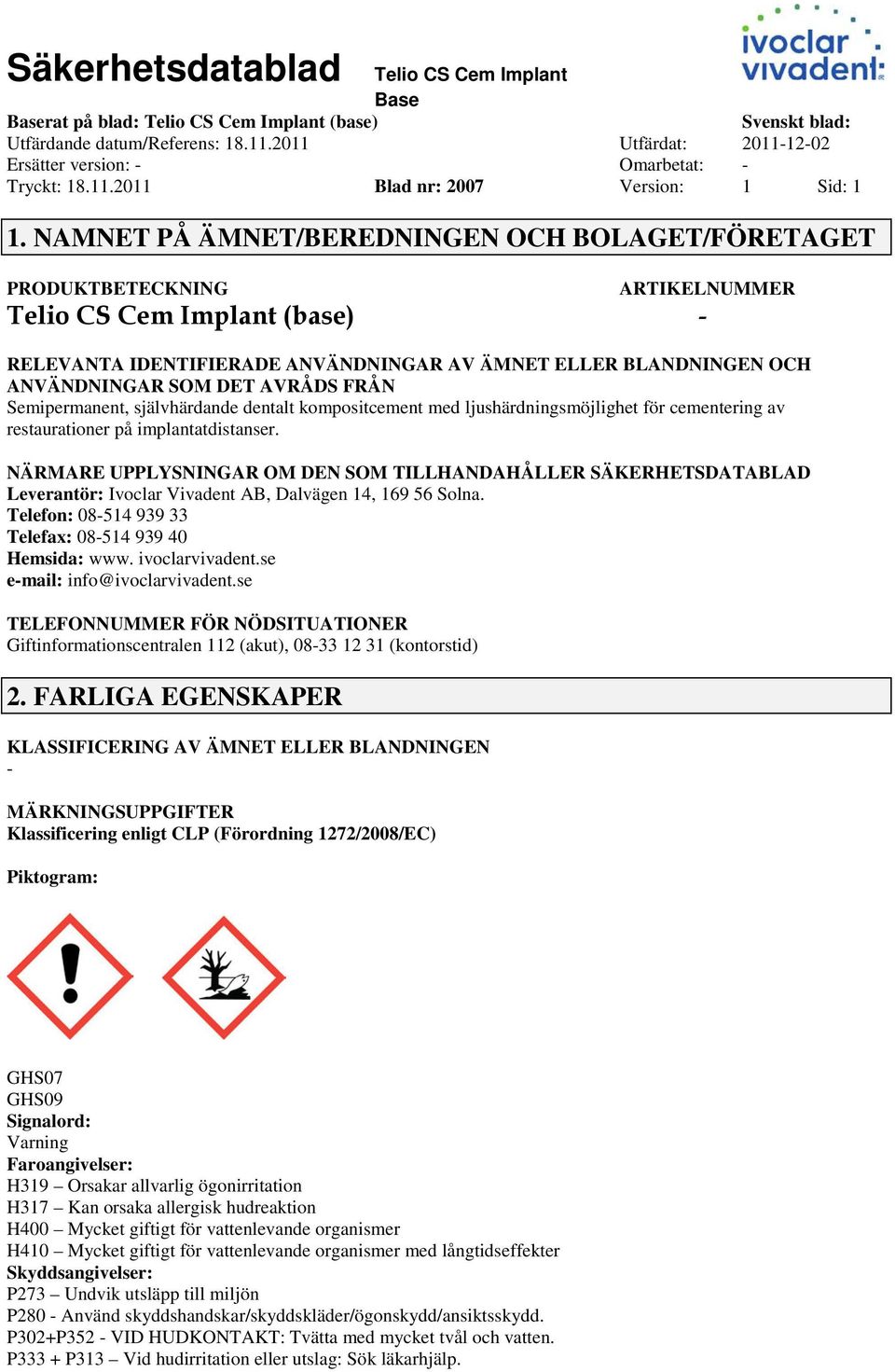 Semipermanent, självhärdande dentalt kompositcement med ljushärdningsmöjlighet för cementering av restaurationer på implantatdistanser.