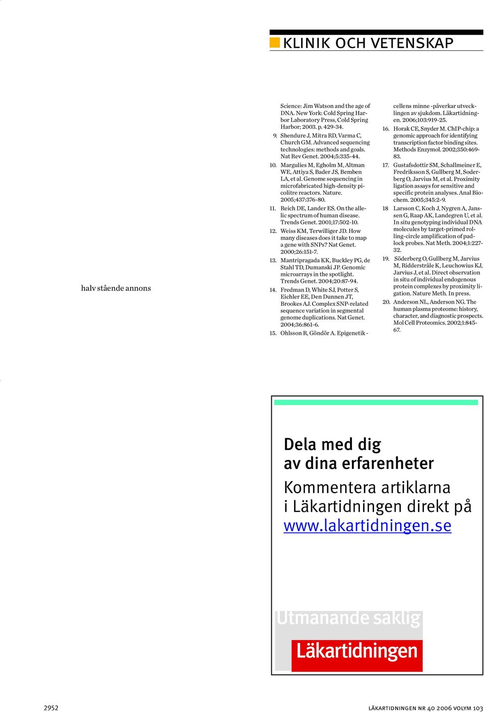 Genome sequencing in microfabricated high-density picolitre reactors. Nature. 2005;437:376-80. 11. Reich DE, Lander ES. On the allelic spectrum of human disease. Trends Genet. 2001;17:502-10. 12.