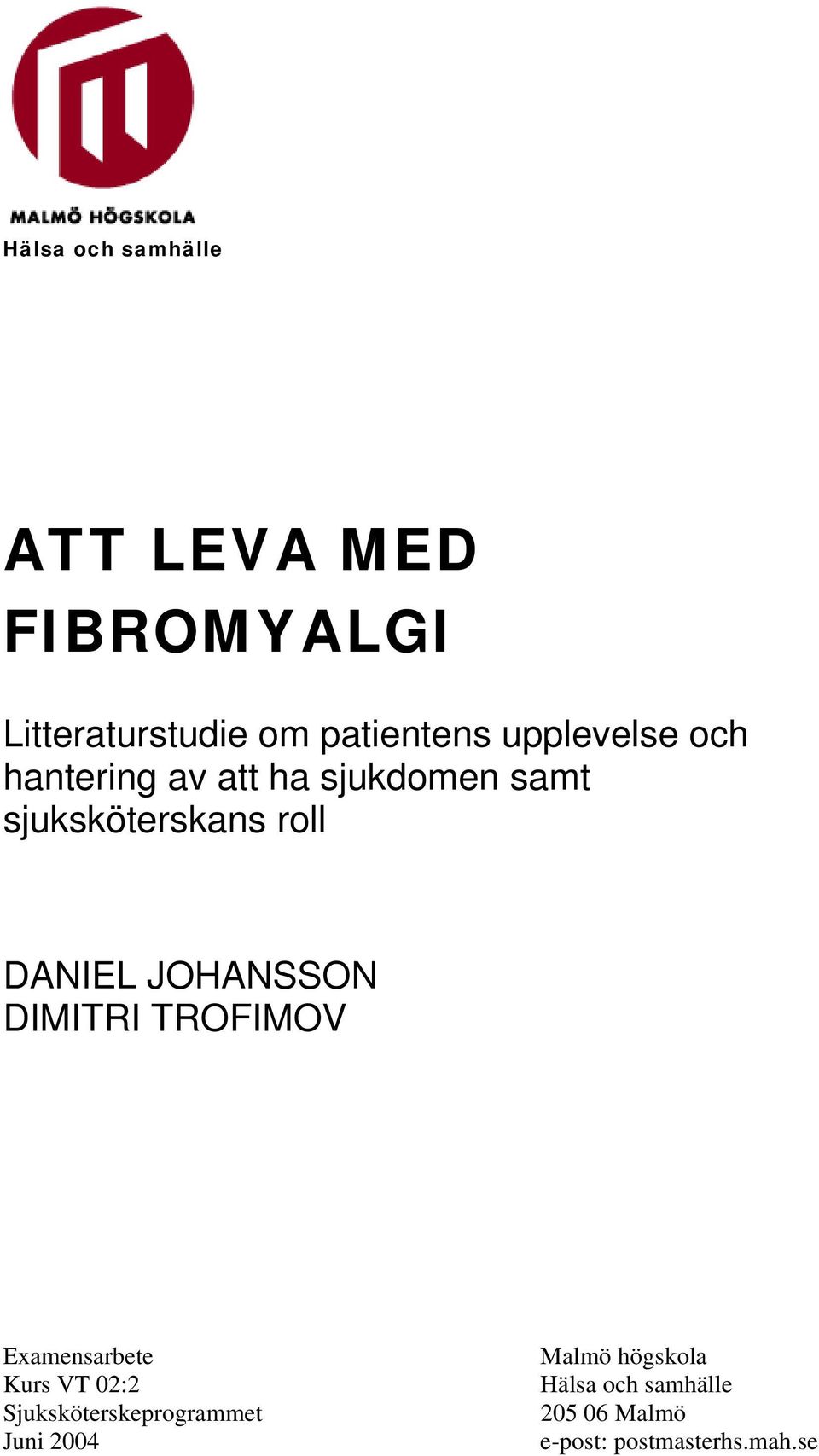 JOHANSSON DIMITRI TROFIMOV Examensarbete Kurs VT 02:2 Sjuksköterskeprogrammet