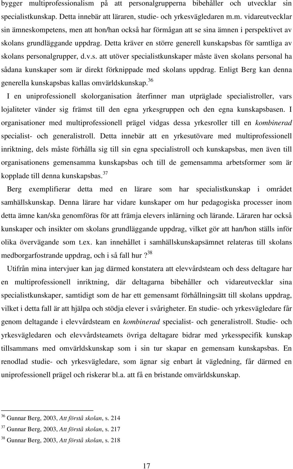 Enligt Berg kan denna generella kunskapsbas kallas omvärldskunskap.