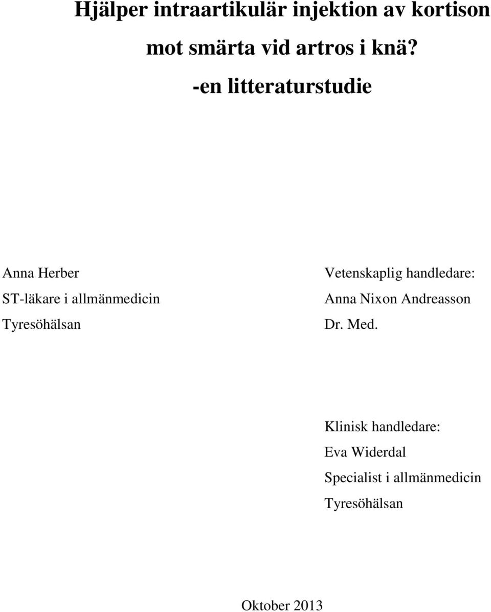 Tyresöhälsan Vetenskaplig handledare: Anna Nixon Andreasson Dr. Med.
