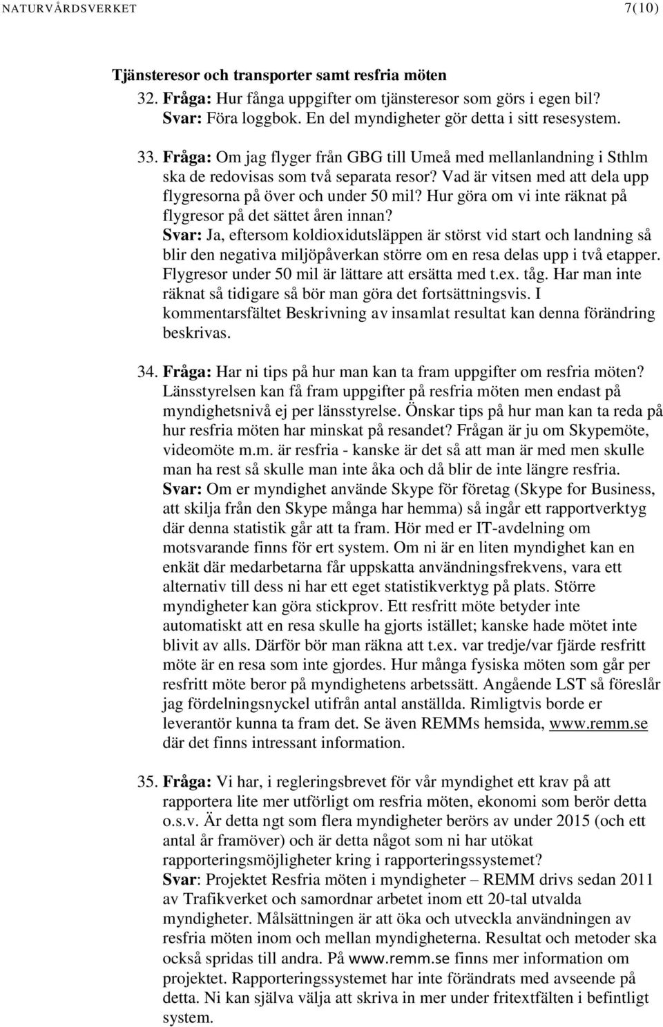 Vad är vitsen med att dela upp flygresorna på över och under 50 mil? Hur göra om vi inte räknat på flygresor på det sättet åren innan?