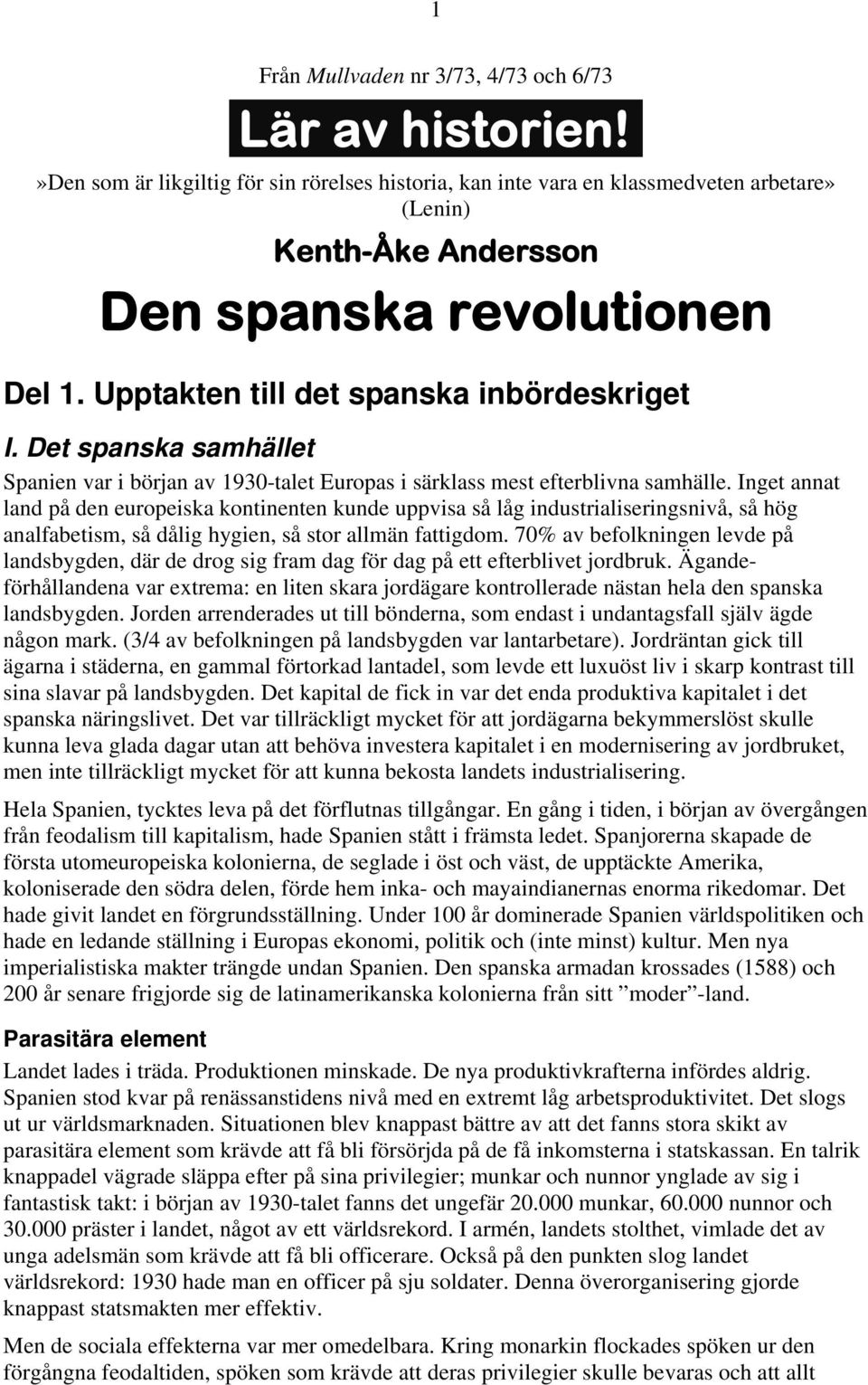 Det spanska samhället Spanien var i början av 1930-talet Europas i särklass mest efterblivna samhälle.