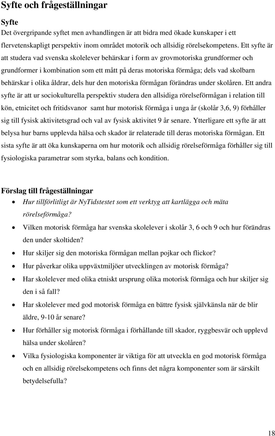 olika åldrar, dels hur den motoriska förmågan förändras under skolåren.