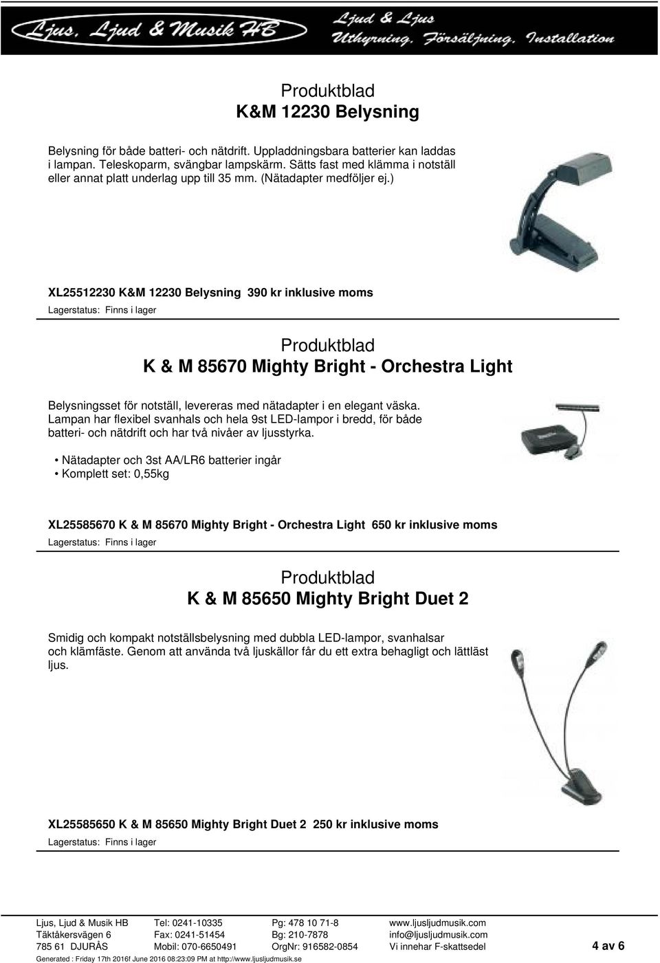 ) XL25512230 K&M 12230 Belysning 390 kr inklusive moms K & M 85670 Mighty Bright - Orchestra Light Belysningsset för notställ, levereras med nätadapter i en elegant väska.