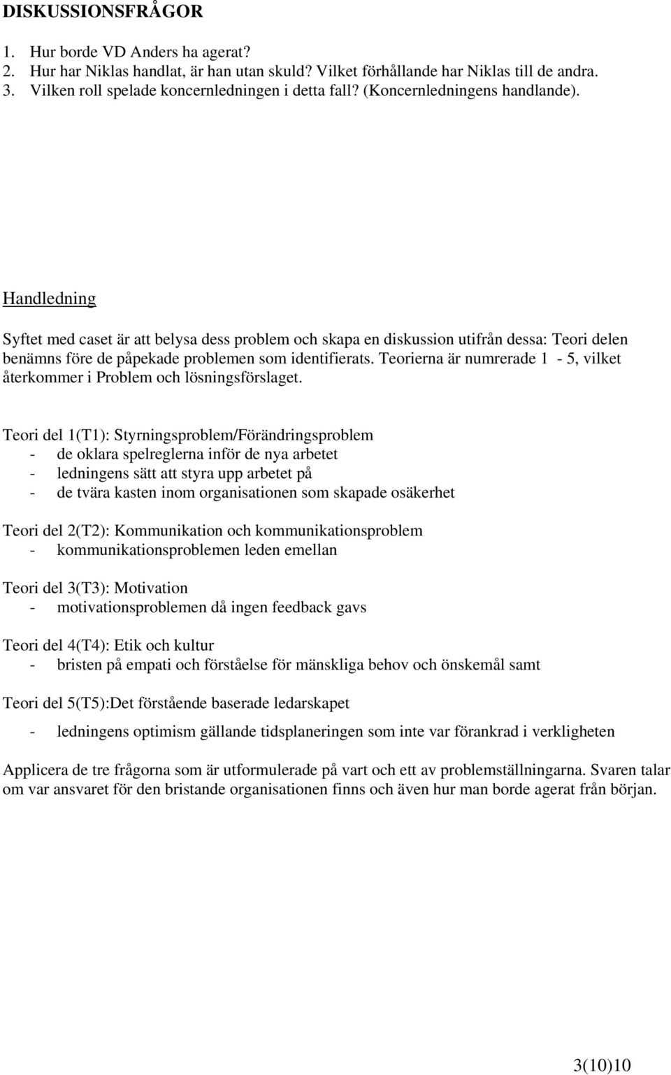Teorierna är numrerade 1-5, vilket återkommer i Problem och lösningsförslaget.