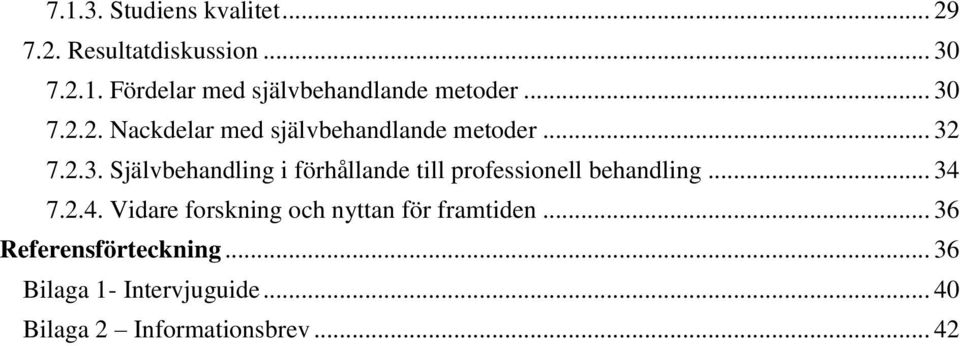 .. 34 7.2.4. Vidare forskning och nyttan för framtiden... 36 Referensförteckning.