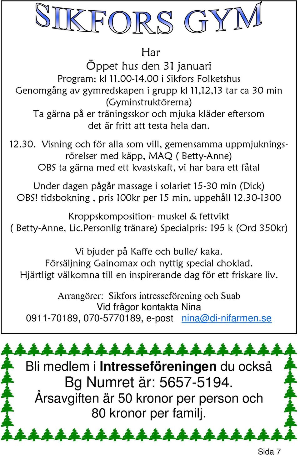 min (Gyminstruktörerna) Ta gärna på er träningsskor och mjuka kläder eftersom det är fritt att testa hela dan. 12.30.