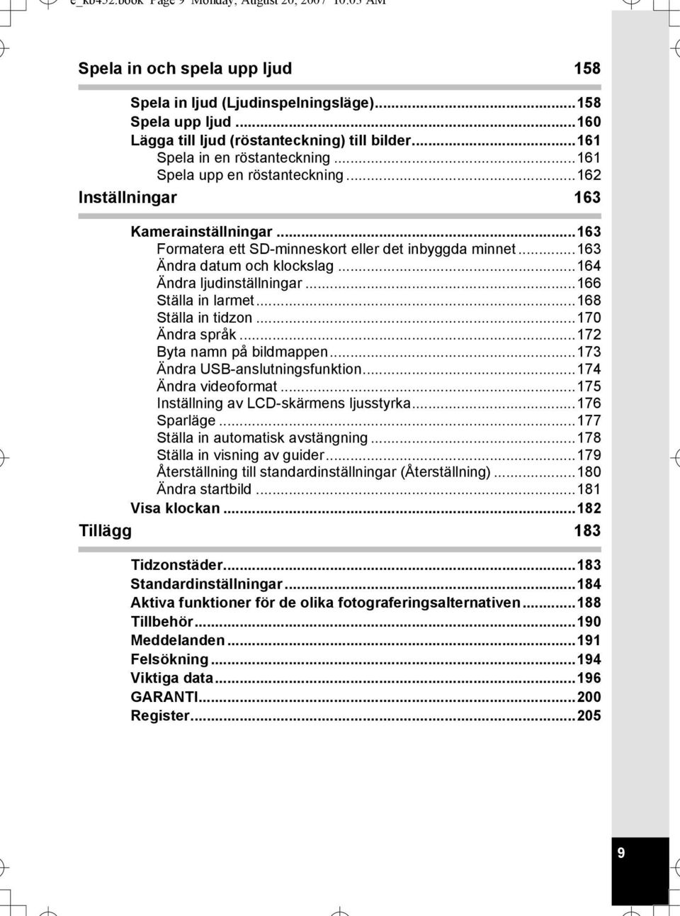 ..163 Ändra datum och klockslag...164 Ändra ljudinställningar...166 Ställa in larmet...168 Ställa in tidzon...170 Ändra språk...172 Byta namn på bildmappen...173 Ändra USB-anslutningsfunktion.