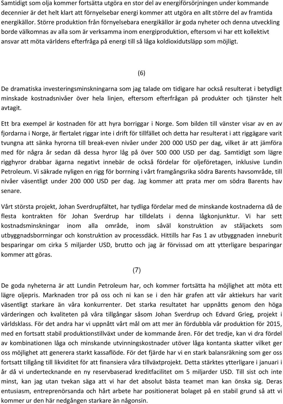 Större produktion från förnyelsebara energikällor är goda nyheter och denna utveckling borde välkomnas av alla som är verksamma inom energiproduktion, eftersom vi har ett kollektivt ansvar att möta